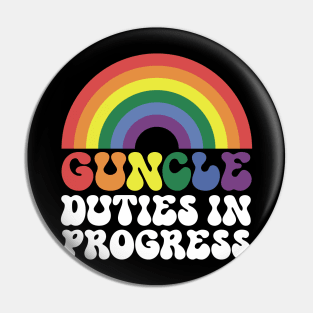 Guncle Duties in Progress Rainbow – lgbt gay uncle Guncle's Day  humorous brother gift Pin