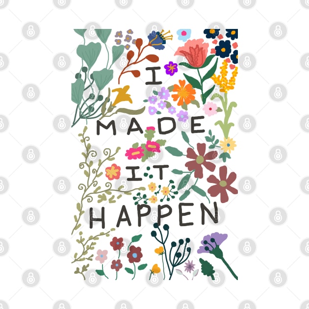 I made it happen colorful flowers by HAVE SOME FUN