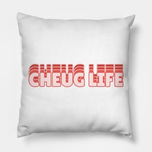 Cheug Life Pillow