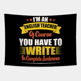 I'm An English Teacher You Write In Complete Sentences Tapestry