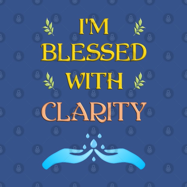 I'm Blessed With Clarity by madrigenum