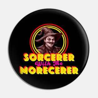 The Sorcerer with the Morecerer Pin