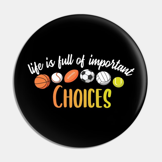 Funny Life is Full Of Important Choices Pin by PhiloArt