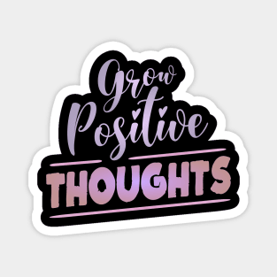 Grow Positive Thoughts | Higher Self Magnet