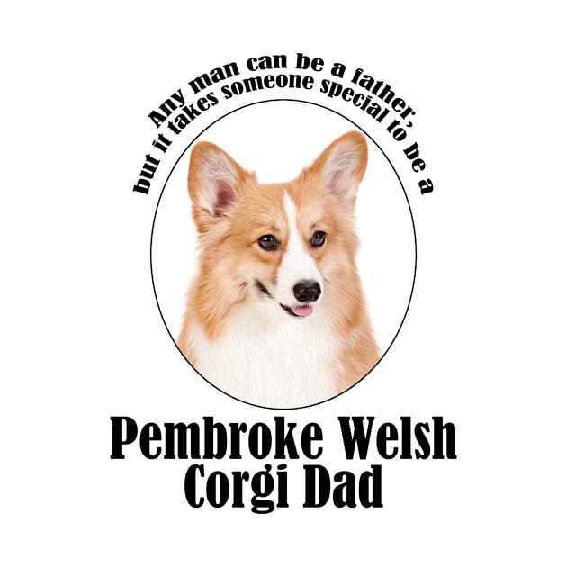 Corgi Dad by You Had Me At Woof