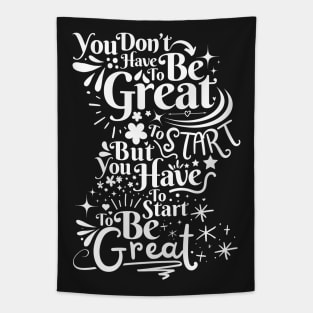 You Don't Have To Be Great To Start Tapestry