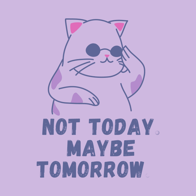 Not today. Maybe tomorrow. by Paciana Peroni