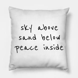 sky above sand below peace inside No. 1 Pillow