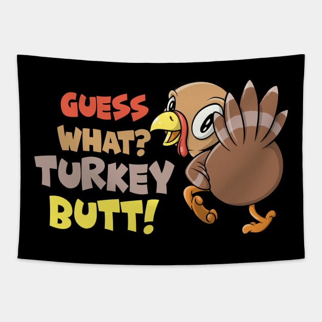 Guess What? Turkey Butt! Funny Thanksgiving Tapestry by SWIFTYSPADE