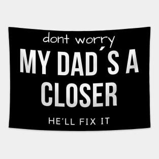 Don´t worry. My Dad´s a Closer, he´ll fix it! Tapestry