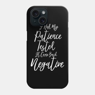 I had my patience tested. Phone Case