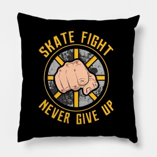 Skate, Fight, Never Give Up Pillow