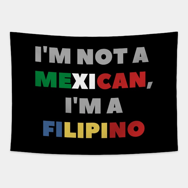 I'm not a Mexican, I am a Filipino - statement Tapestry by CatheBelan