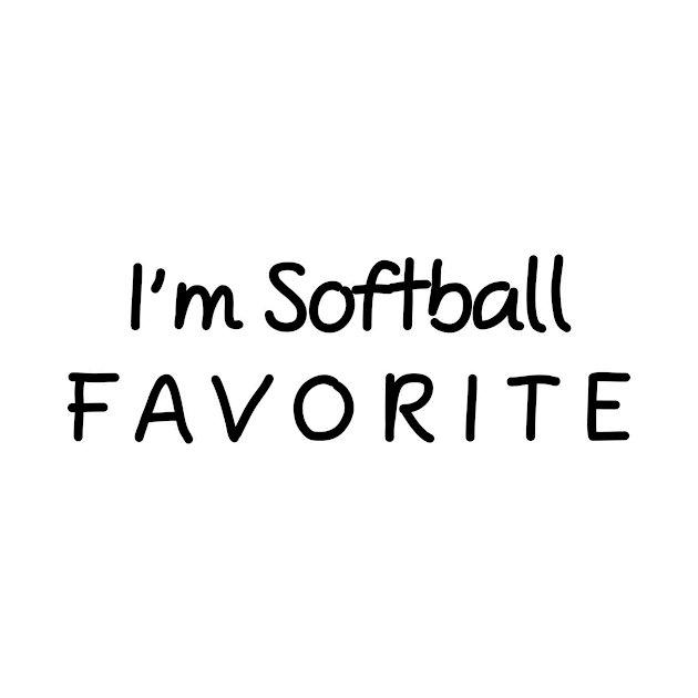 I'm Softball Favorite Softball by chrizy1688