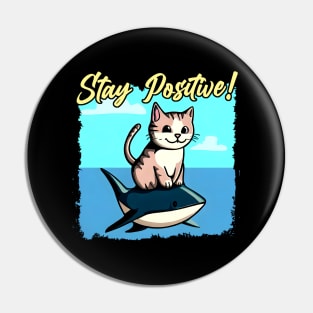 Stay Positive ! Funny Cat ride shark Pin