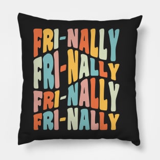 Frinally Fri-Nally Funny Friday Teacher Quote Pillow