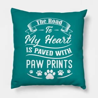 The road to my heart is paved with paw prints Pillow