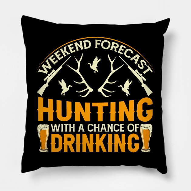 weekend forecast hunting with a chance of drinking. Pillow by shopsup