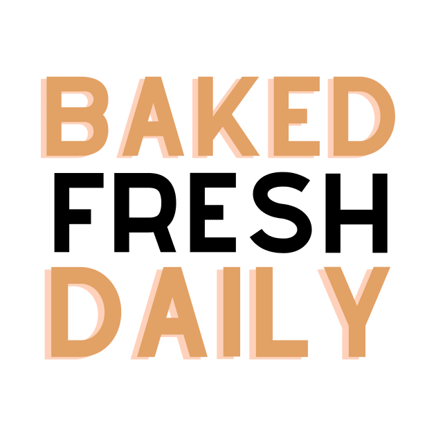 Baked Fresh Daily by Benny Merch Pearl