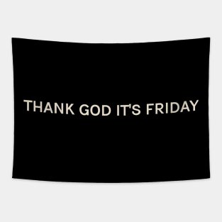 Thank God It's Friday On This Day Perfect Day Tapestry