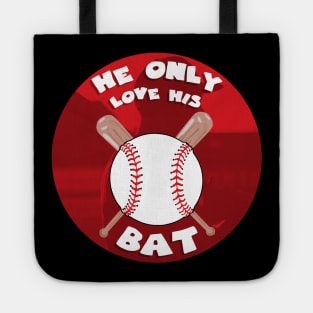 He only loves his bat funny baseball Tote