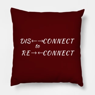 Disconnect to Reconnect Pillow