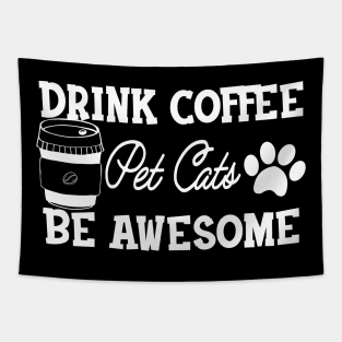 Coffee / Cat - Drink Coffee pet cats be awesome Tapestry