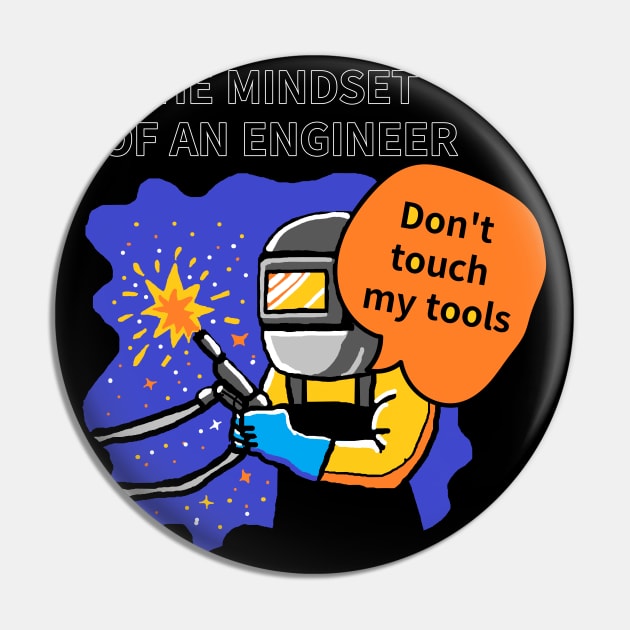 THE MINDSET  OF AN ENGINEER, Do not touch  my tools Pin by zzzozzo