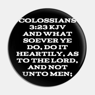 Colossians 3:23 King James Version (KJV) Bible Verse Typography Pin