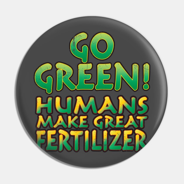 Go Green! Pin by WhatProductionsBobcaygeon