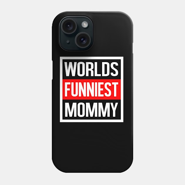 Worlds Funniest Mommy Phone Case by familycuteycom