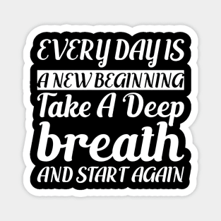 Every day is a New Beginning Magnet