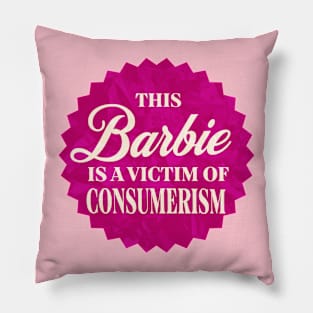 This Barbie is a Victim of Consumerism Pillow