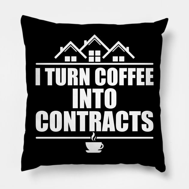 Real Estate - I turn coffee into contracts w Pillow by KC Happy Shop