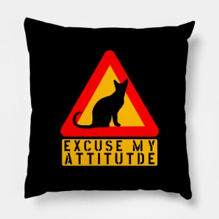 EXCUSE MY ATTITUDE CAT WARNING FUNNY SIGN Pillow