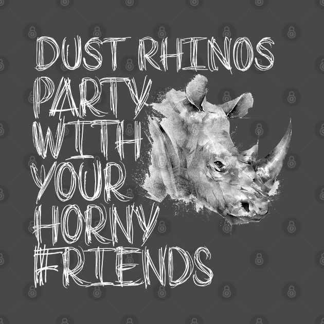 Party with Your Horny Friends by Dust Rhinos Swag Store