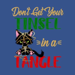 Dont Get Your Tinsel In A Tangle Cat Lover Funny Christmas T-Shirt