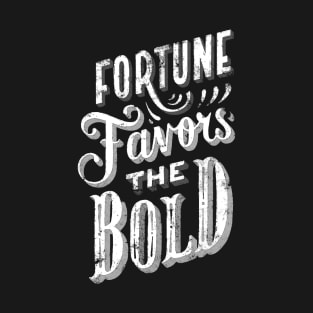 Fortune Favors the Bold - Make Your Own Luck - Vintage Typography Fortune and Glory T-Shirt