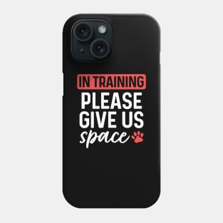 In Training Please Give Us Space Phone Case