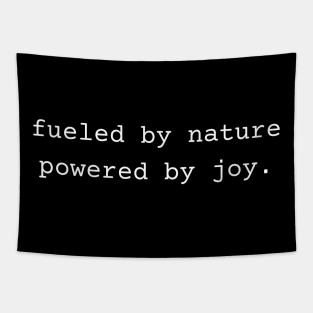 Fueled by Nature Powered by Joy Tapestry