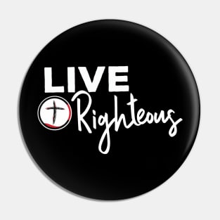 Live Righteous Dark Background Pin