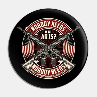 Nobody Needs An Ar15? Pin