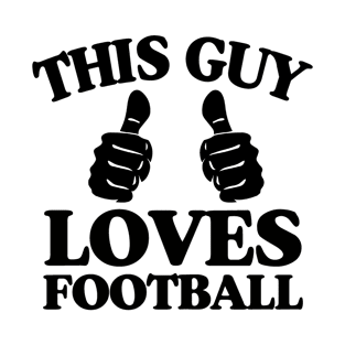 This Guy Loves Football College Football Fan Quote T-Shirt