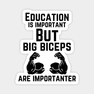 Education is important. But big biceps are importanter. GYM RAT FUNNY SAYING QUOTES Magnet