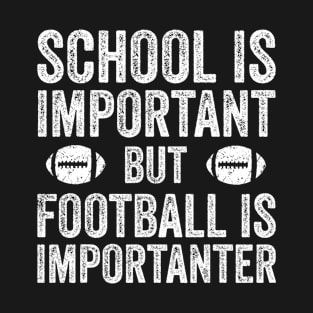 School Is Important Football Is Importanter Football Lineman T-Shirt