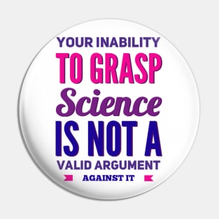 Your inability to grasp science is not a valid argument against it Pin