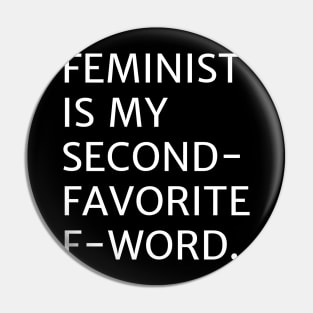 Feminist is My Second Favorite F Word - Feminism Feminist Women Pin