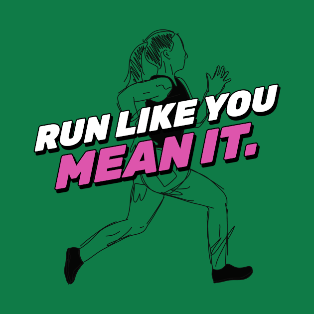 Run Like You Mean It Running by TheFireInsideTeeShop