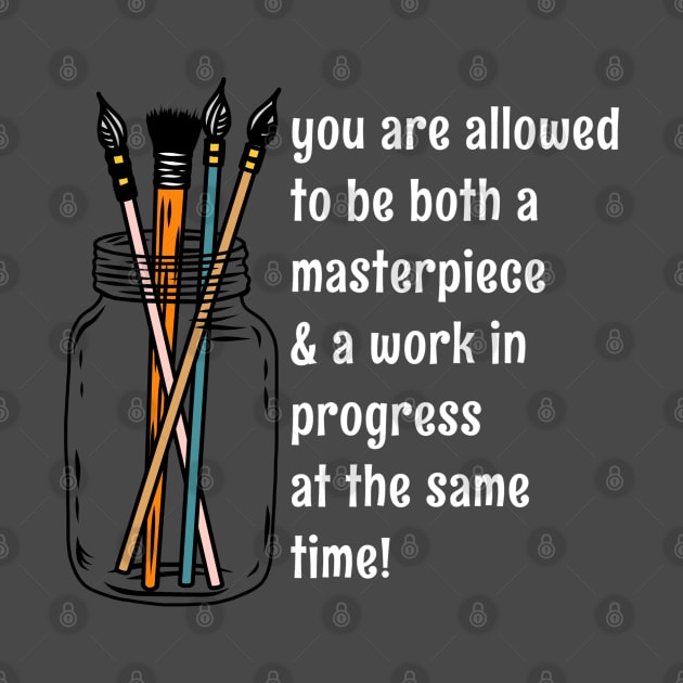 "You Are Allowed To Be A Masterpiece & Work In Progress At The Same Time" Paintbrush Mason Jar Quote by faiiryliite