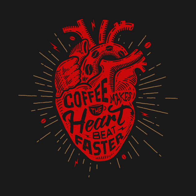 Coffee Makes the Heart Beat Faster by barrettbiggers